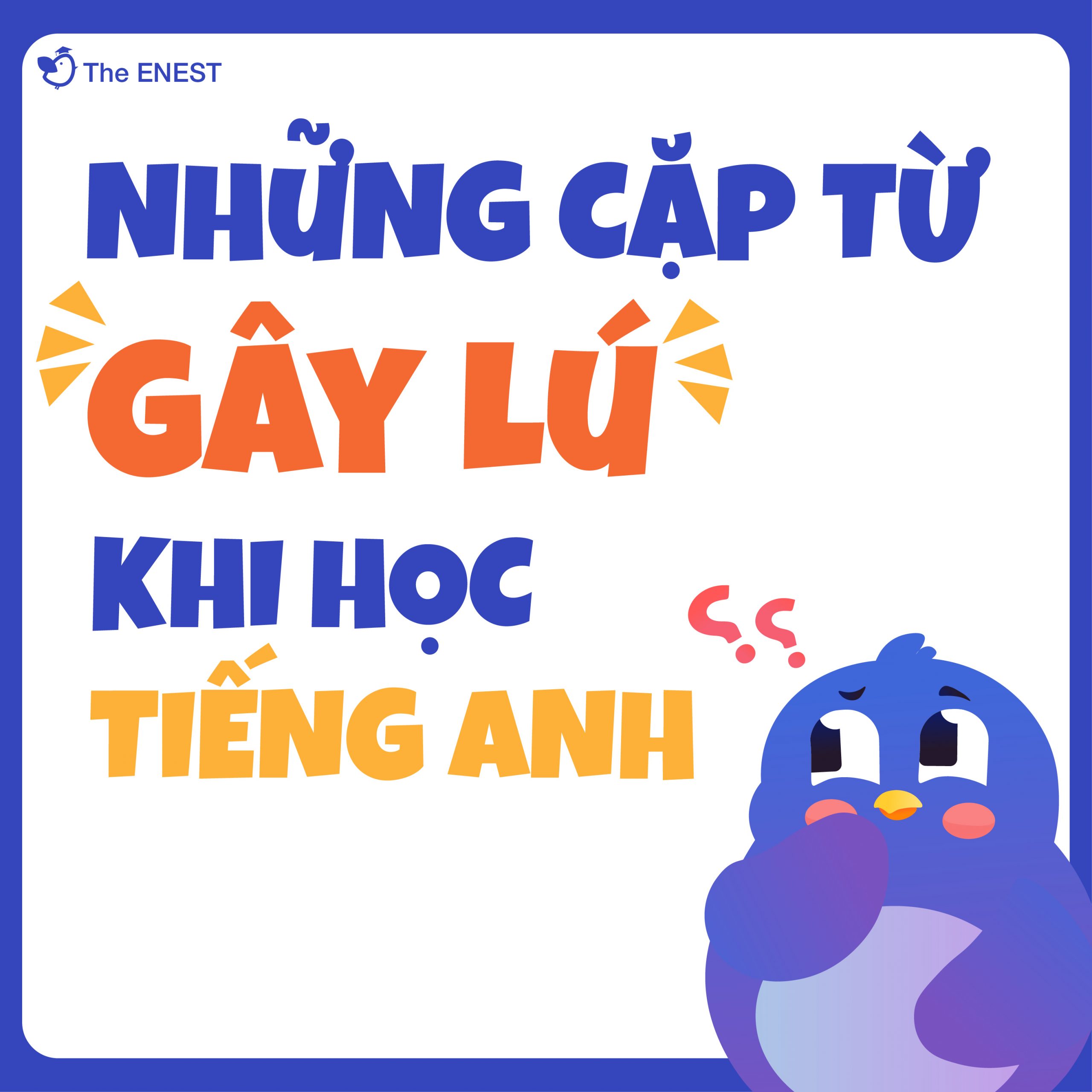 Những cặp từ “GÂY LÚ” khi học tiếng Anh.