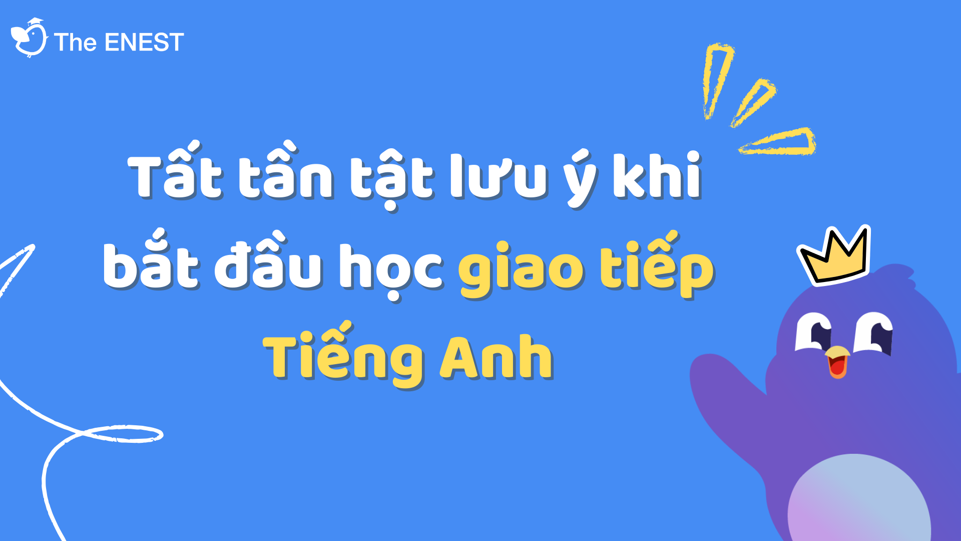 Tất tần tật lưu ý cho người mới bắt đầu học giao tiếp tiếng Anh